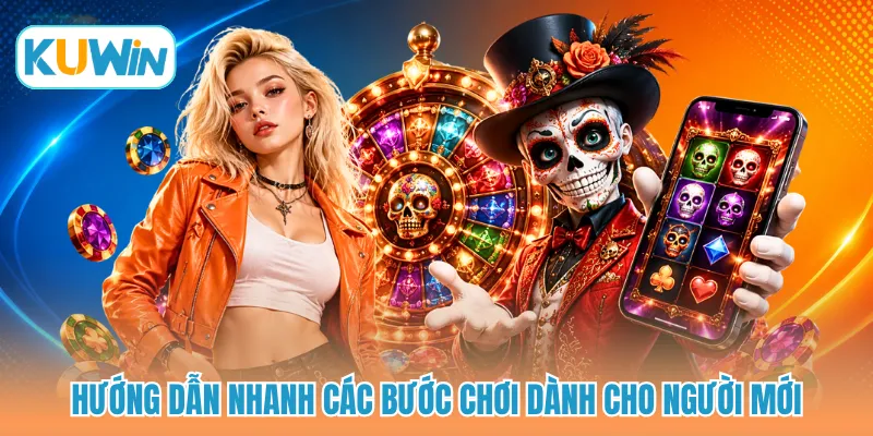 Hướng dẫn nhanh các bước chơi dành cho người mới