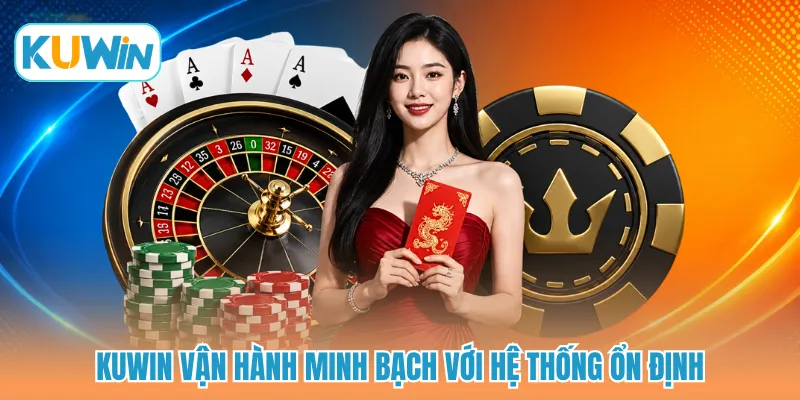 KUWIN vận hành minh bạch với hệ thống ổn định